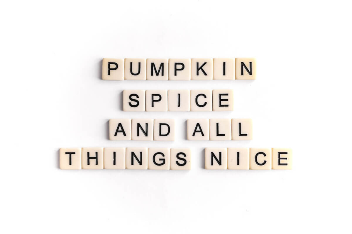 “Pumpkin Spice and All Things Nice”