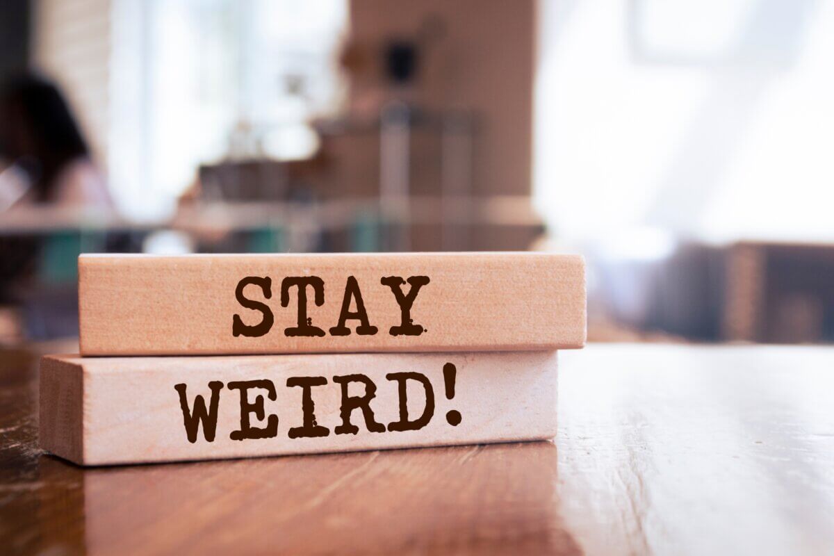 Stay weird
