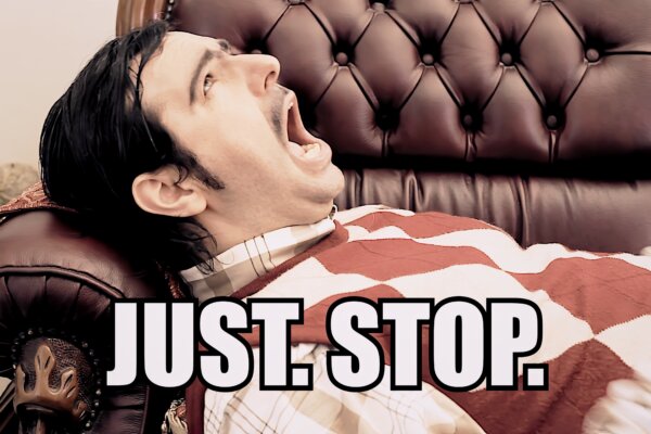 Meme depicting man on couch saying "Just Stop"